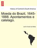 Moeda Do Brazil, 1645-1888. Apontamentos E Catelago.
