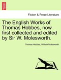 The English Works of Thomas Hobbes, now first collected and edited by Sir W. Molesworth.