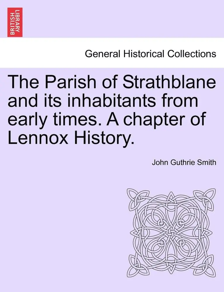 John Guthrie Smith - Parish of Strathblane and Its Inhabitants from Early Times. a Chapter of Lennox History., Häftad. Tillgänglighet: Lägg i varukorg