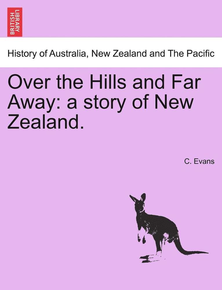 C. Evans - Over the Hills and Far Away: A Story of New Zealand., Häftad