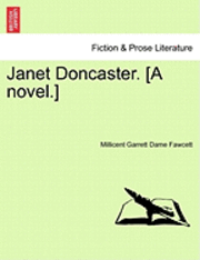 Millicent Garrett Dame Fawcett - Janet Doncaster. [A Novel.], Häftad