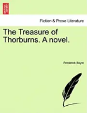 Frederick Boyle - Treasure of Thorburns. a Novel., Häftad. Tillgänglighet: Lägg i varukorg
