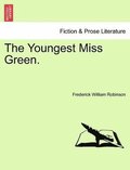 The Youngest Miss Green. Vol. I