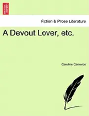 Caroline Cameron - A Devout Lover, Etc., Häftad. Tillgänglighet: Lägg i varukorg
