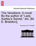 The Venetians. a Novel. by the Author of Lady Audley's Secret, Etc. [M. E. Braddon]. Vol. II.