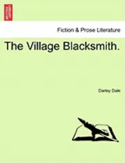 Darley Dale - The Village Blacksmith. Vol. I, Häftad. Tillgänglighet: Lägg i varukorg