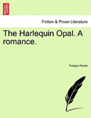 The Harlequin Opal. a Romance.