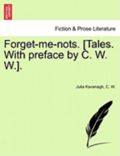 Forget-Me-Nots. [Tales. with Preface by C. W. W.].