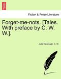 Forget-Me-Nots. [Tales. with Preface by C. W. W.].