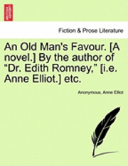 Anonymous, Anne Elliot - An Old Man's Favour. [A Novel.] by the Author of "Dr. Edith Romney," [I.E. Anne Elliot.] Etc., Häftad. Tillgänglighet: Lägg i varukorg