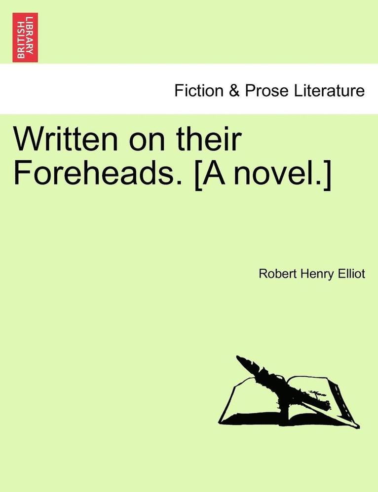 Robert Henry Elliot - Written on Their Foreheads. [A Novel.], Häftad. Tillgänglighet: Lägg i varukorg
