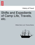 Shifts and Expedients of Camp Life, Travels, etc.