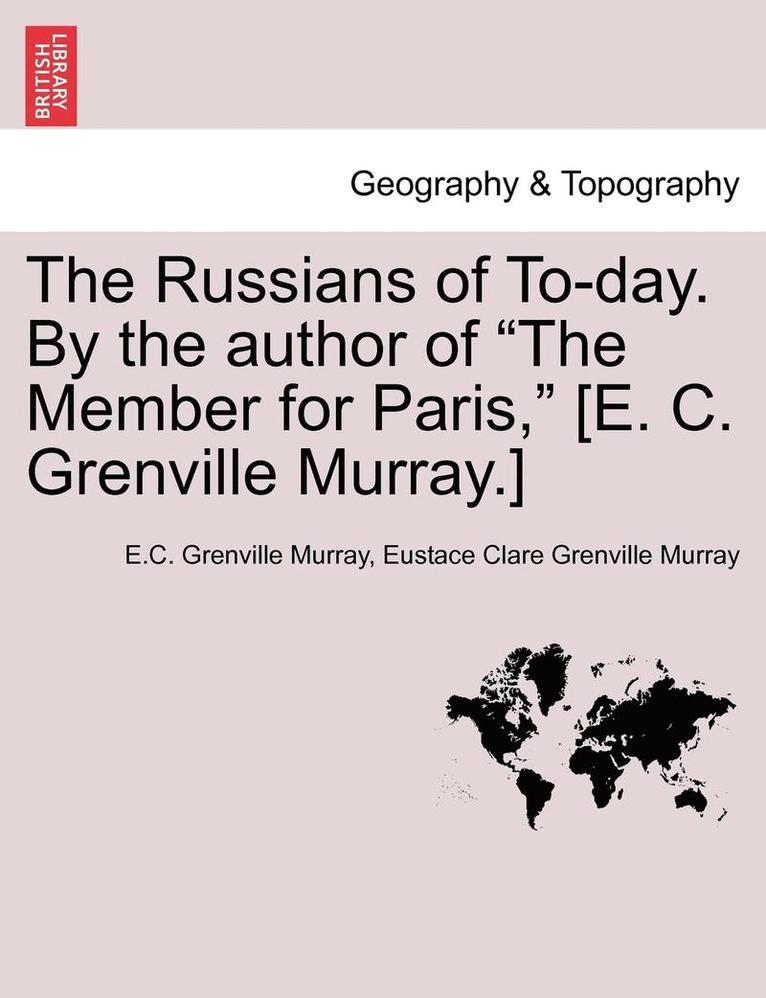 E. C. Grenville Murray, Eustace Clare Grenville Murray - The Russians of To-Day. by the Author of "The Member for Paris," [E. C. Grenville Murray.], Häftad. Tillgänglighet: Lägg i varukorg