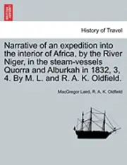 MacGregor Laird, R A K Oldfield - Narrative of an expedition into the interior of Africa, by the River Niger, in the steam-vessels Quorra and Alburkah in 1832, 3, 4. By M. L. and R. A. K. Oldfield., Häftad. Tillgänglighet: Lägg i varukorg