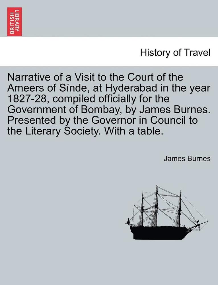 James Burnes - Narrative of a Visit to the Court of the Ameers of Sinde, at Hyderabad in the Year 1827-28, Compiled Officially for the Government of Bombay, by James, Häftad. Tillgänglighet: Lägg i varukorg