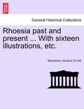 Rhoesia Past and Present ... with Sixteen Illustrations, Etc.