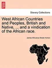 James Africanus Beale Horton - West African Countries and Peoples, British and Native, ... and a Vindication of the African Race., Häftad. Tillgänglighet: Lägg i varukorg