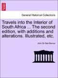 Travels Into the Interior of South Africa ... the Second Edition, with Additions and Alterations. Illustrated, Etc.