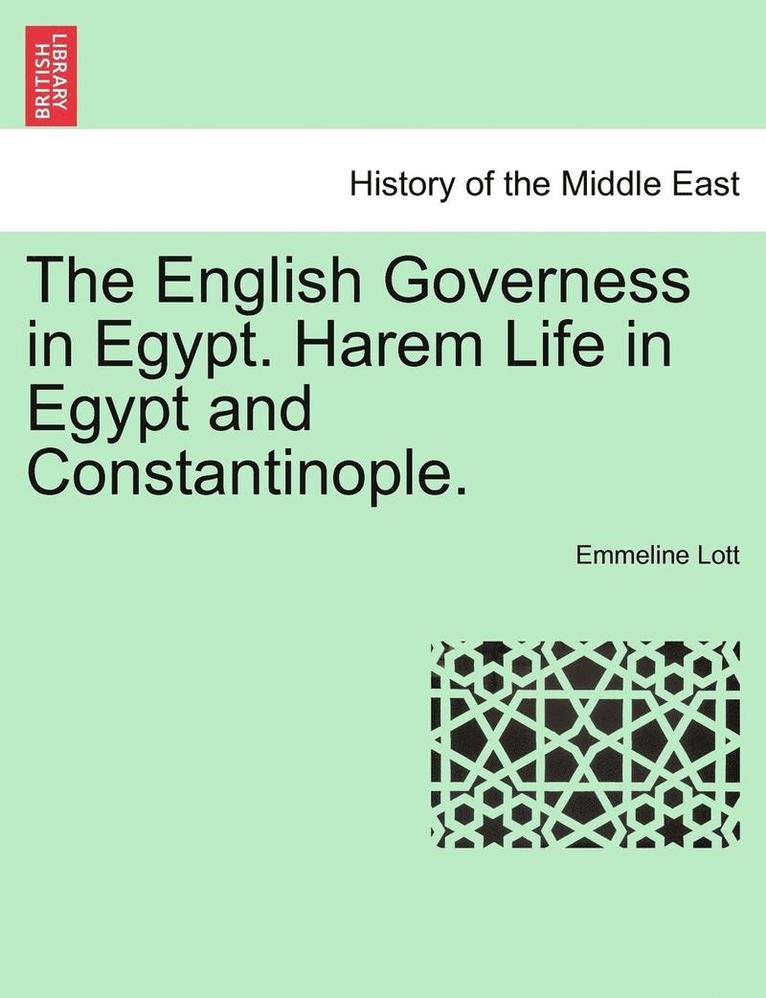 Emmeline Lott - The English Governess in Egypt. Harem Life in Egypt and Constantinople., Häftad