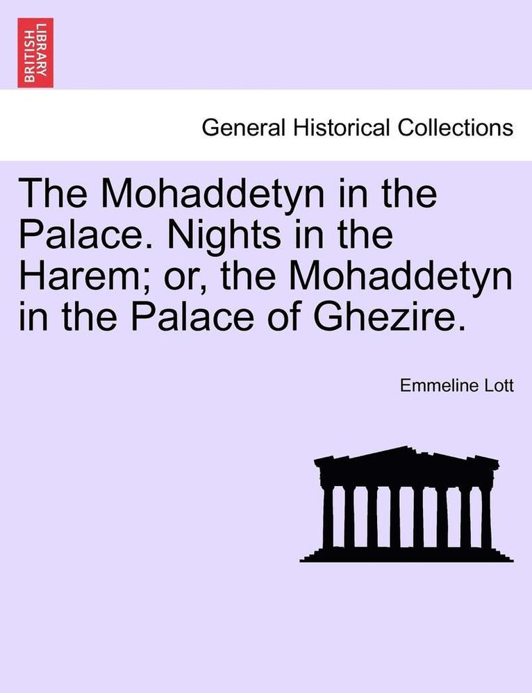 Emmeline Lott - The Mohaddetyn in the Palace. Nights in the Harem; Or, the Mohaddetyn in the Palace of Ghezire. Vol. II., Häftad