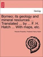 Theodor Posewitz, Frederick Henry Hatch - Borneo; its geology and mineral resources ... Translated ... by ... F. H. Hatch ... With maps, etc., Häftad. Tillgänglighet: Lägg i varukorg