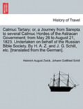 Calmuc Tartary; Or, a Journey from Sarepta to Several Calmuc Hordes of the Astracan Government; From May 26 to August 21, 1823. Undertaken on Behalf of the Russian Bible Society. by H. A. Z. and J.