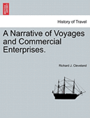 Richard J. Cleveland - A Narrative of Voyages and Commercial Enterprises., Häftad