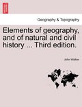 Elements of geography, and of natural and civil history ... Third edition.