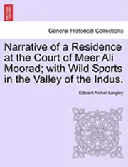 Edward Archer Langley - Narrative of a Residence at the Court of Meer Ali Moorad; With Wild Sports in the Valley of the Indus., Häftad. Tillgänglighet: Lägg i varukorg
