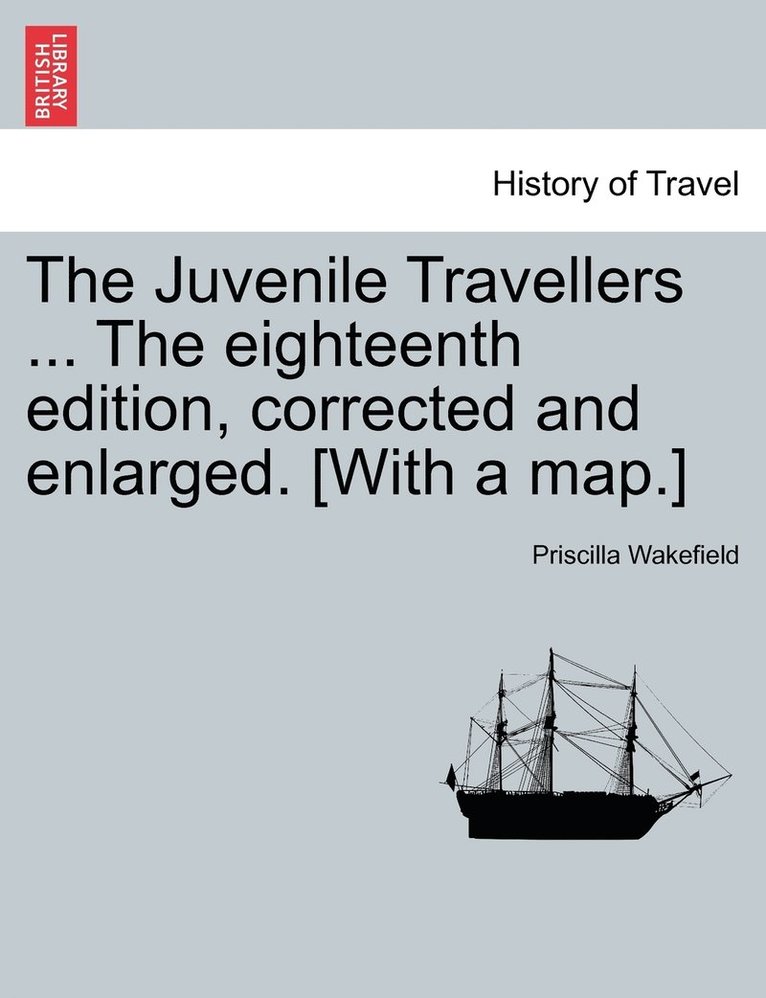 Priscilla Wakefield - Juvenile Travellers ... The eighteenth edition, corrected and enlarged. [With a map.], Häftad. Tillgänglighet: Lägg i varukorg