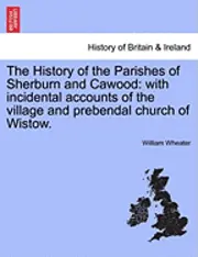 William Wheater - History of the Parishes of Sherburn and Cawood, Häftad. Tillgänglighet: Lägg i varukorg