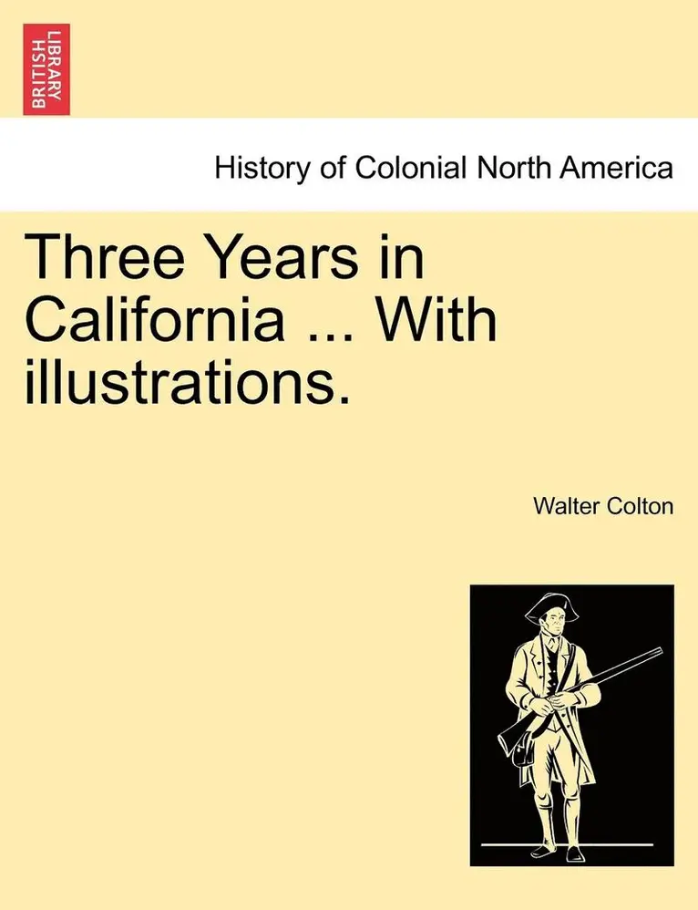 Walter Colton - Three Years in California ... with Illustrations., Häftad. Tillgänglighet: Lägg i varukorg
