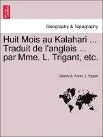 Gilarmi A Farini, L Trigant - Huit Mois Au Kalahari ... Traduit de L'Anglais ... Par Mme. L. Trigant, Etc., Häftad. Tillgänglighet: Lägg i varukorg