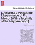 L'Abissinia O Abassia del Mappamondo Di Fra Mauro. [With a Facsimile of the Mappamondo.]