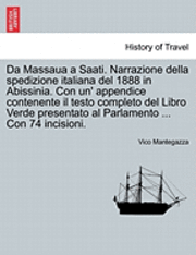 Vico Mantegazza - Da Massaua a Saati. Narrazione Della Spedizione Italiana del 1888 in Abissinia. Con Un' Appendice Contenente Il Testo Completo del Libro Verde Present, Häftad. Tillgänglighet: Lägg i varukorg