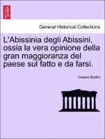Cesare Bodini - L'Abissinia Degli Abissini, Ossia La Vera Opinione Della Gran Maggioranza del Paese Sul Fatto E Da Farsi., Häftad