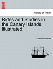 Charles Edwardes - Rides and Studies in the Canary Islands. Illustrated., Häftad