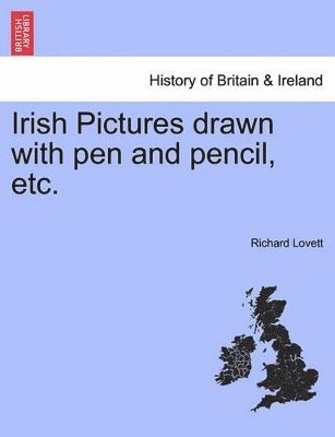 Richard Lovett - Irish Pictures Drawn with Pen and Pencil, Etc., Häftad. Tillgänglighet: Lägg i varukorg