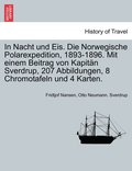 In Nacht und Eis. Die Norwegische Polarexpedition, 1893-1896. Mit einem Beitrag von Kapit�n Sverdrup, 207 Abbildungen, 8 Chromotafeln und 4 Karten. ZWEITER BAND, AUTORIFIERTE AUFLAGE