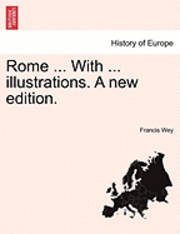 Francis Wey - Rome ... with ... Illustrations. a New Edition., Häftad