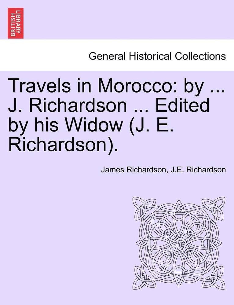 James Richardson, J. E. Richardson - Travels in Morocco: By ... J. Richardson ... Edited by His Widow (J. E. Richardson)., Häftad. Tillgänglighet: Lägg i varukorg