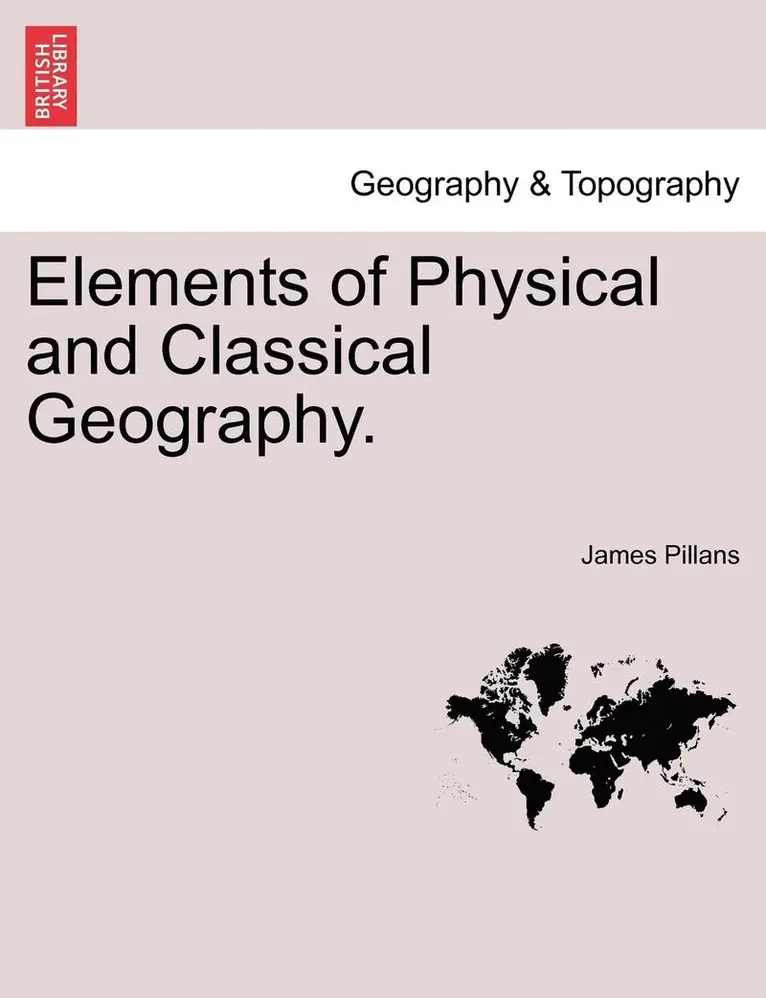 James Pillans - Elements of Physical and Classical Geography., Häftad. Tillgänglighet: Lägg i varukorg