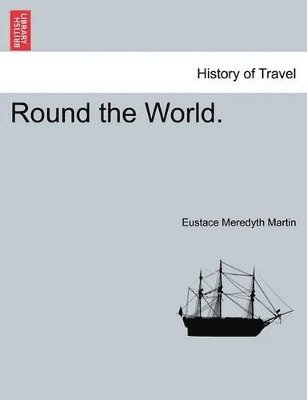 Eustace Meredyth Martin - Round the World., Häftad