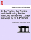 In the Trades, the Tropics, and the Roaring Forties ... with 292 Illustrations ... After Drawings by R. T. Pritchett.