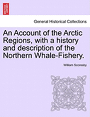 Account of the Arctic Regions, with a history and description of the Northern Whale-Fishery. Vol. II.