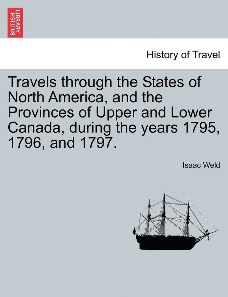 Isaac Weld - Travels through the States of North America, and the Provinces of Upper and Lower Canada, during the years 1795, 1796, and 1797., Häftad. Tillgänglighet: Lägg i varukorg