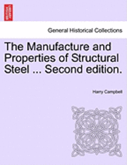 Harry Campbell - The Manufacture and Properties of Structural Steel ... Second Edition., Häftad. Tillgänglighet: Lägg i varukorg