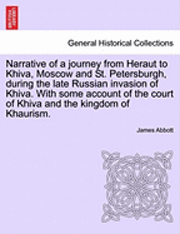 James Abbott - Narrative of a Journey from Heraut to Khiva, Moscow and St. Petersburgh, During the Late Russian Invasion of Khiva. with Some Account of the Court of, Häftad