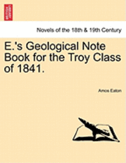 Amos Eaton - E.'s Geological Note Book for the Troy Class of 1841., Häftad. Tillgänglighet: Lägg i varukorg