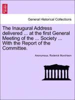 Anonymous, Roderick Murchison - Inaugural Address Delivered ... at the First General Meeting of the ... Society ... with the Report of the Committee., Häftad. Tillgänglighet: Lägg i varukorg